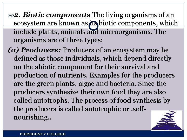  2. Biotic components The living organisms of an ecosystem are known as its