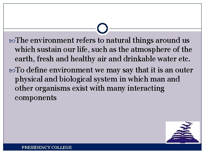  The environment refers to natural things around us which sustain our life, such