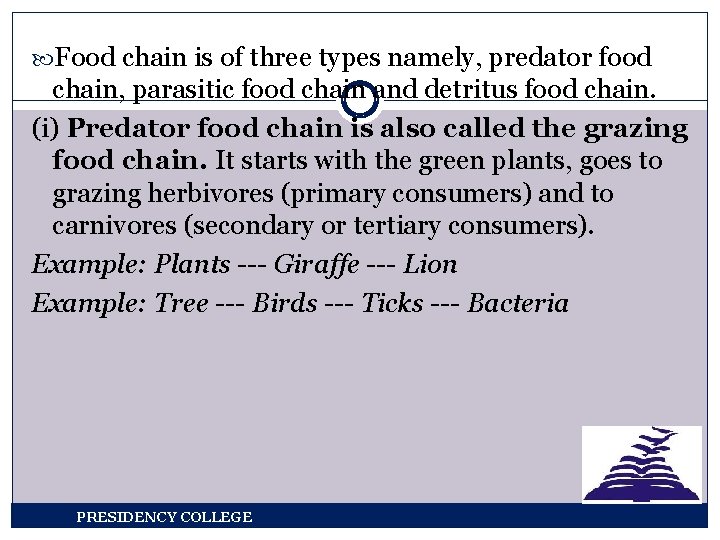  Food chain is of three types namely, predator food chain, parasitic food chain