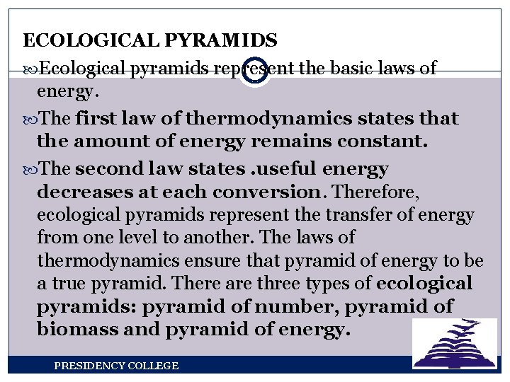ECOLOGICAL PYRAMIDS Ecological pyramids represent the basic laws of energy. The first law of