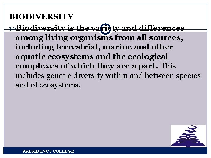 BIODIVERSITY Biodiversity is the variety and differences among living organisms from all sources, including