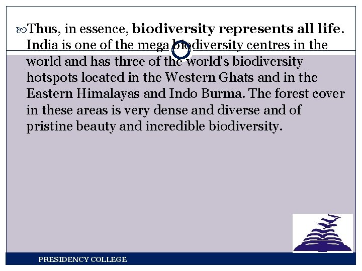  Thus, in essence, biodiversity represents all life. India is one of the mega