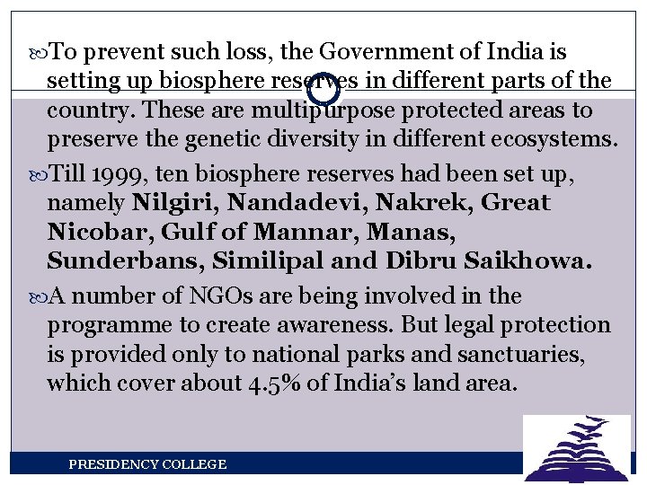  To prevent such loss, the Government of India is setting up biosphere reserves