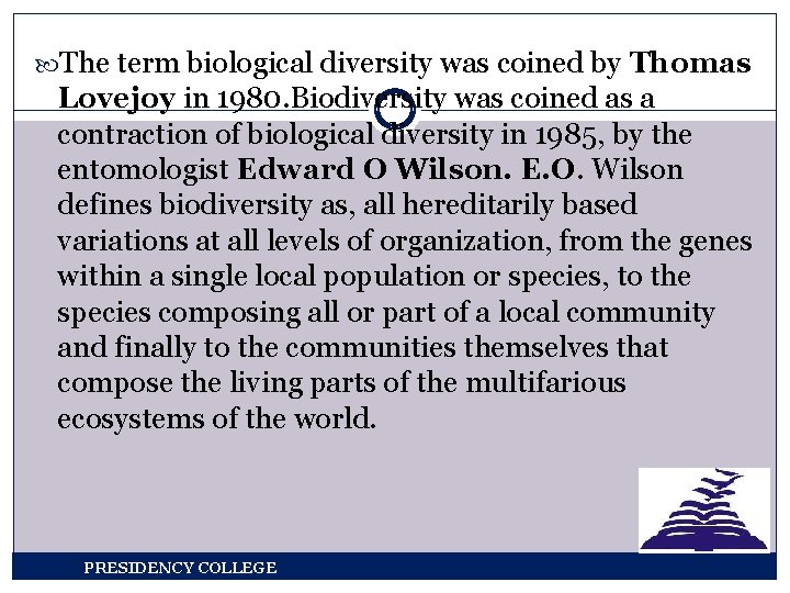  The term biological diversity was coined by Thomas Lovejoy in 1980. Biodiversity was