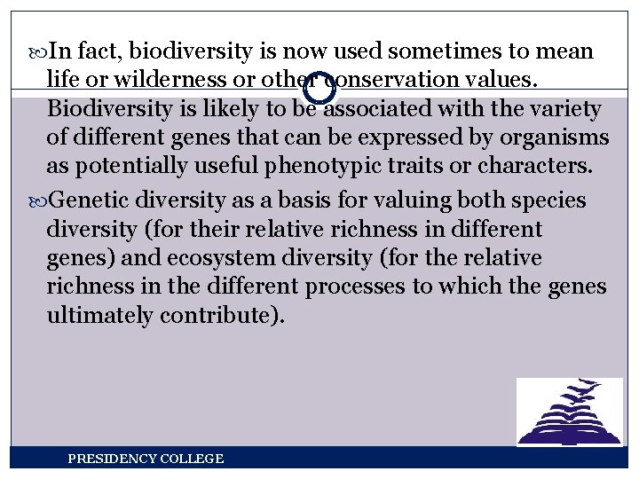  In fact, biodiversity is now used sometimes to mean life or wilderness or