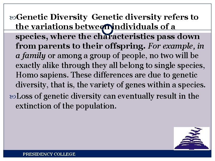  Genetic Diversity Genetic diversity refers to the variations between individuals of a species,