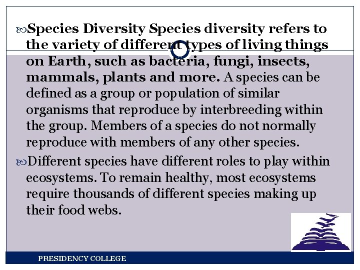  Species Diversity Species diversity refers to the variety of different types of living