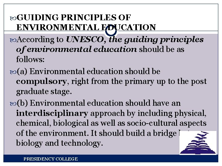  GUIDING PRINCIPLES OF ENVIRONMENTAL EDUCATION According to UNESCO, the guiding principles of environmental