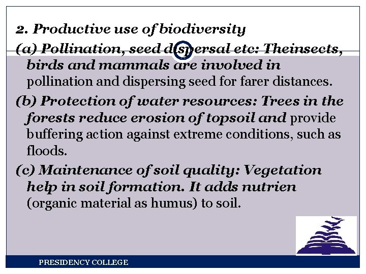 2. Productive use of biodiversity (a) Pollination, seed dispersal etc: Theinsects, birds and mammals