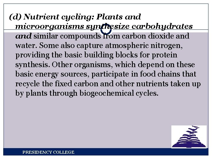 (d) Nutrient cycling: Plants and microorganisms synthesize carbohydrates and similar compounds from carbon dioxide