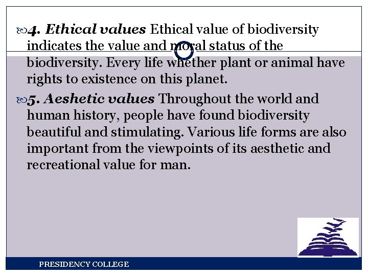  4. Ethical values Ethical value of biodiversity indicates the value and moral status