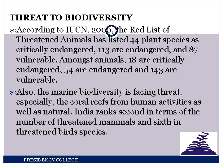 THREAT TO BIODIVERSITY According to IUCN, 2000, the Red List of Threatened Animals has