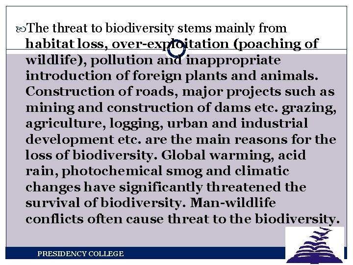  The threat to biodiversity stems mainly from habitat loss, over-exploitation (poaching of wildlife),