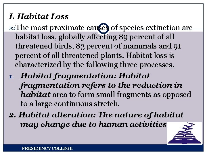 I. Habitat Loss The most proximate causes of species extinction are habitat loss, globally