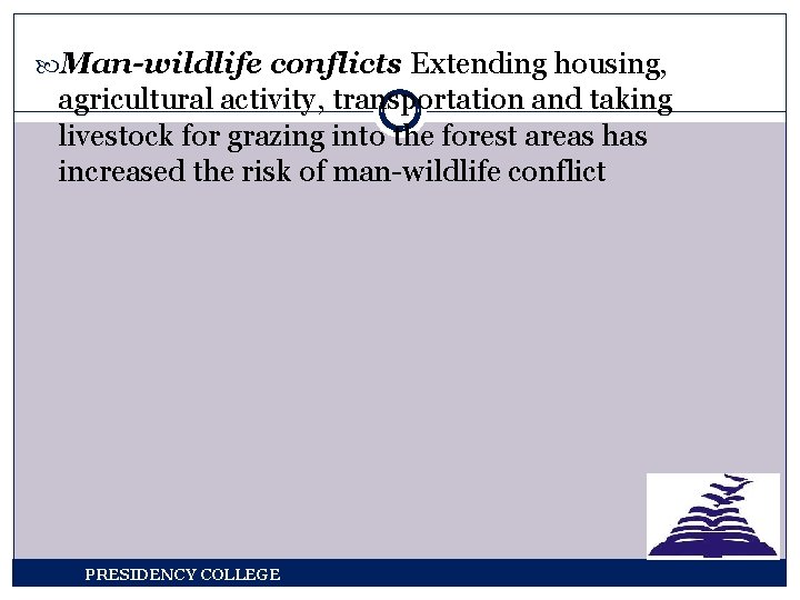  Man-wildlife conflicts Extending housing, agricultural activity, transportation and taking livestock for grazing into