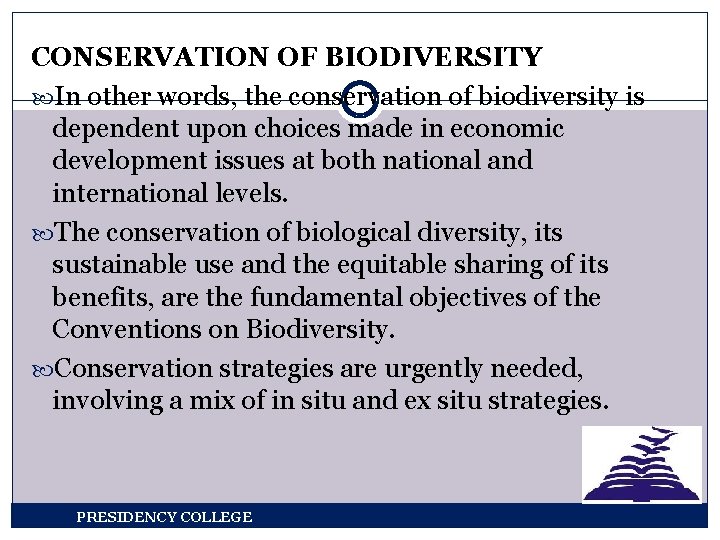 CONSERVATION OF BIODIVERSITY In other words, the conservation of biodiversity is dependent upon choices