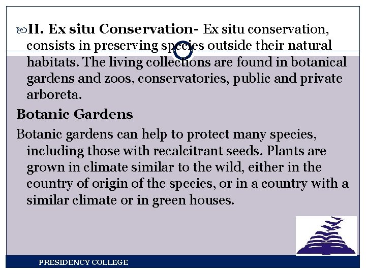  II. Ex situ Conservation- Ex situ conservation, consists in preserving species outside their