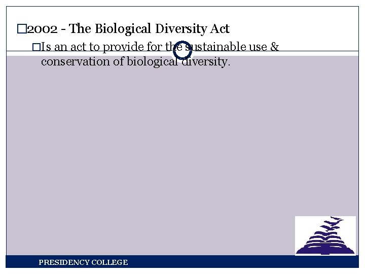 � 2002 - The Biological Diversity Act �Is an act to provide for the