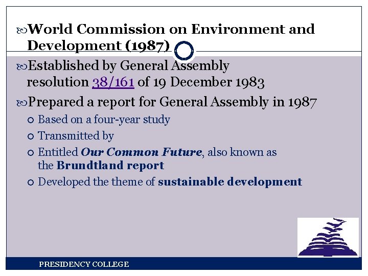  World Commission on Environment and Development (1987) Established by General Assembly resolution 38/161