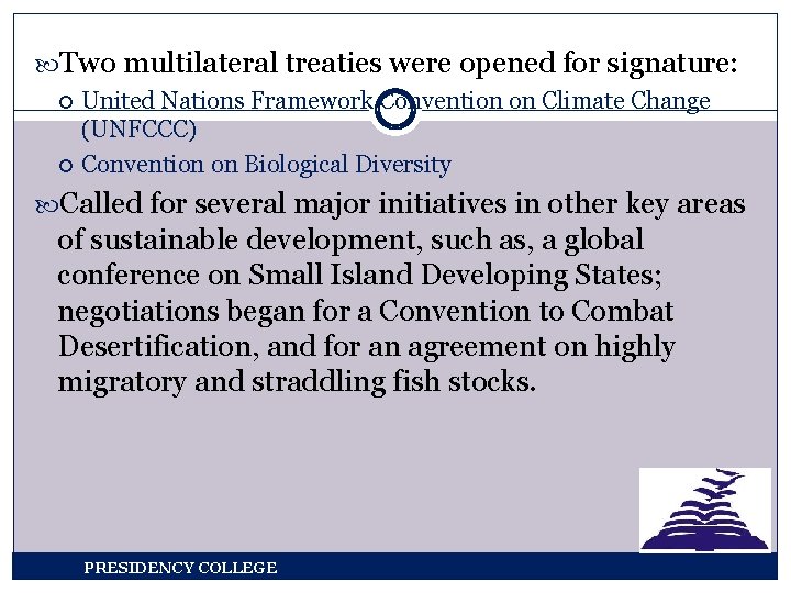  Two multilateral treaties were opened for signature: United Nations Framework Convention on Climate