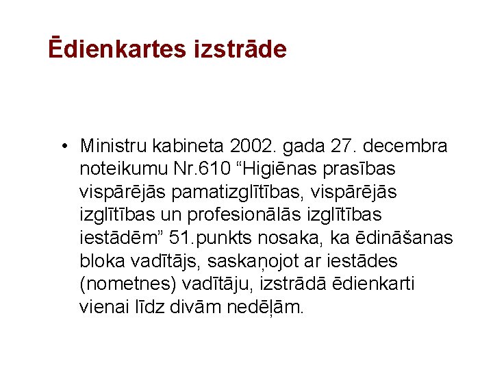 Ēdienkartes izstrāde • Ministru kabineta 2002. gada 27. decembra noteikumu Nr. 610 “Higiēnas prasības