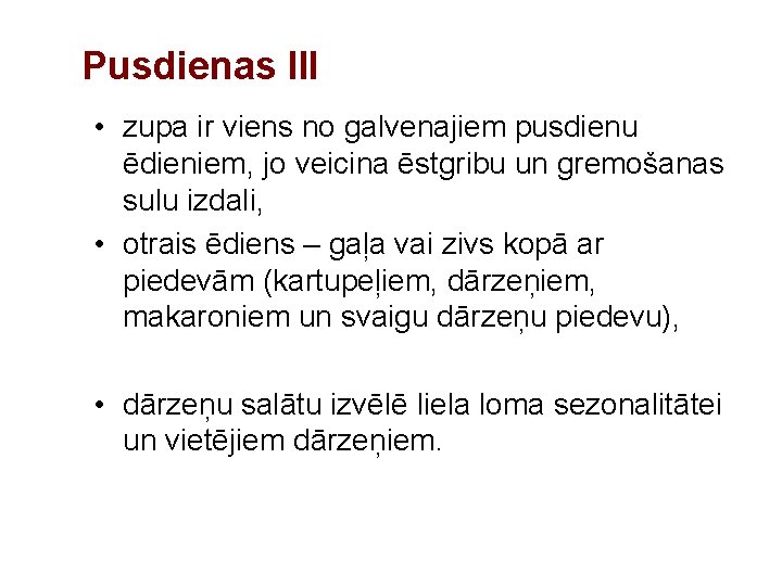 Pusdienas III • zupa ir viens no galvenajiem pusdienu ēdieniem, jo veicina ēstgribu un