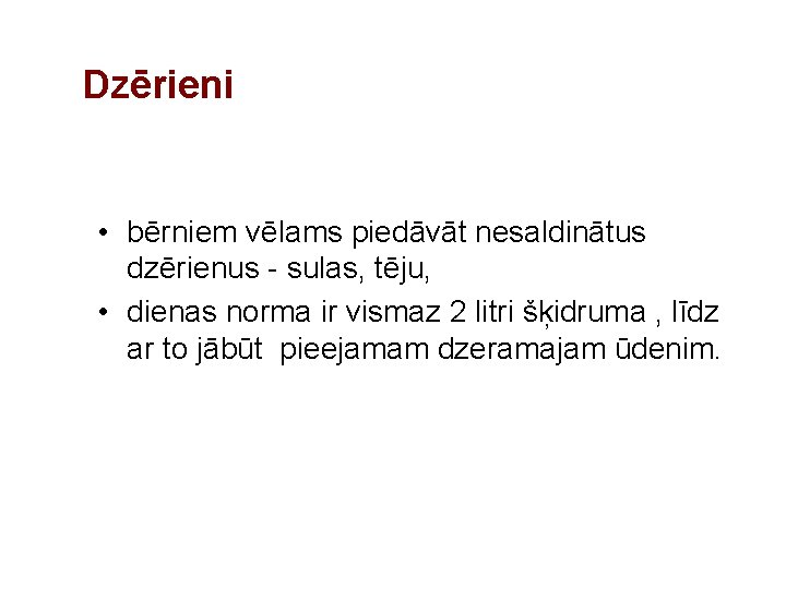 Dzērieni • bērniem vēlams piedāvāt nesaldinātus dzērienus - sulas, tēju, • dienas norma ir