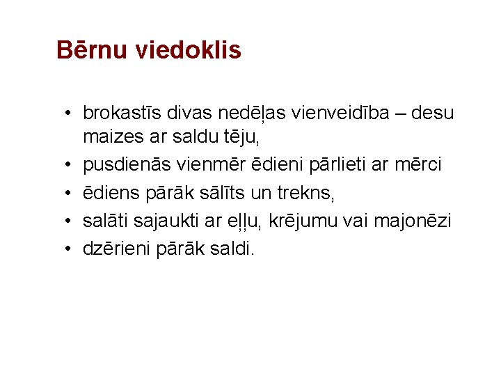 Bērnu viedoklis • brokastīs divas nedēļas vienveidība – desu maizes ar saldu tēju, •