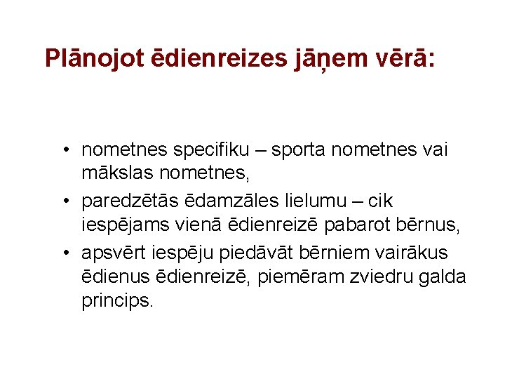 Plānojot ēdienreizes jāņem vērā: • nometnes specifiku – sporta nometnes vai mākslas nometnes, •