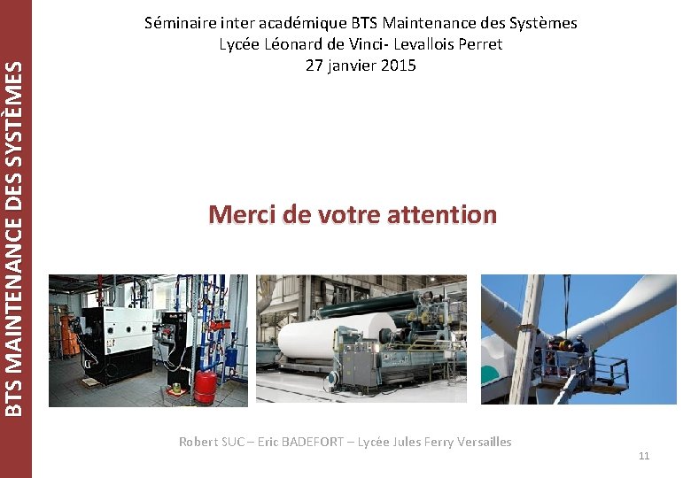 BTS MAINTENANCE DES SYSTÈMES Séminaire inter académique BTS Maintenance des Systèmes Lycée Léonard de