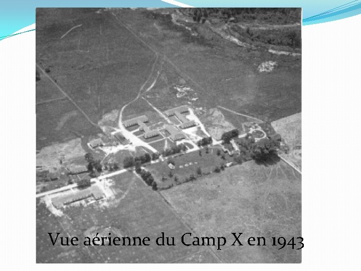 Vue aérienne du Camp X en 1943 