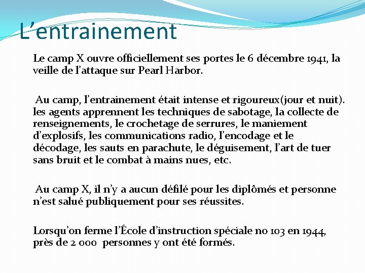 L’entrainement Le camp X ouvre officiellement ses portes le 6 décembre 1941, la veille