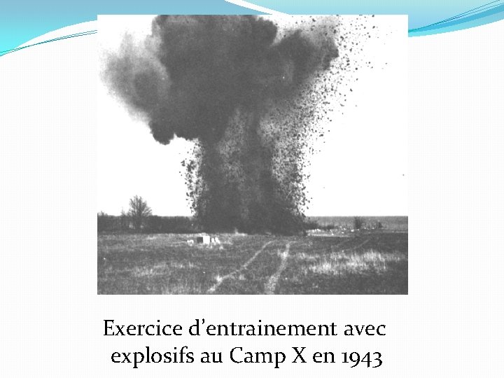 Exercice d’entrainement avec explosifs au Camp X en 1943 