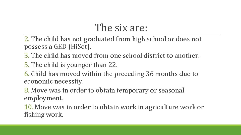 The six are: 2. The child has not graduated from high school or does