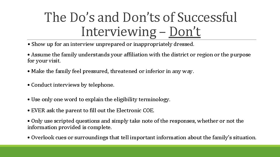 The Do’s and Don’ts of Successful Interviewing – Don’t • Show up for an
