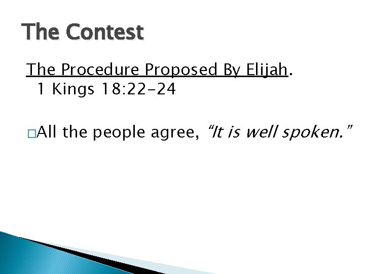 The Contest The Procedure Proposed By Elijah. 1 Kings 18: 22 -24 �All the