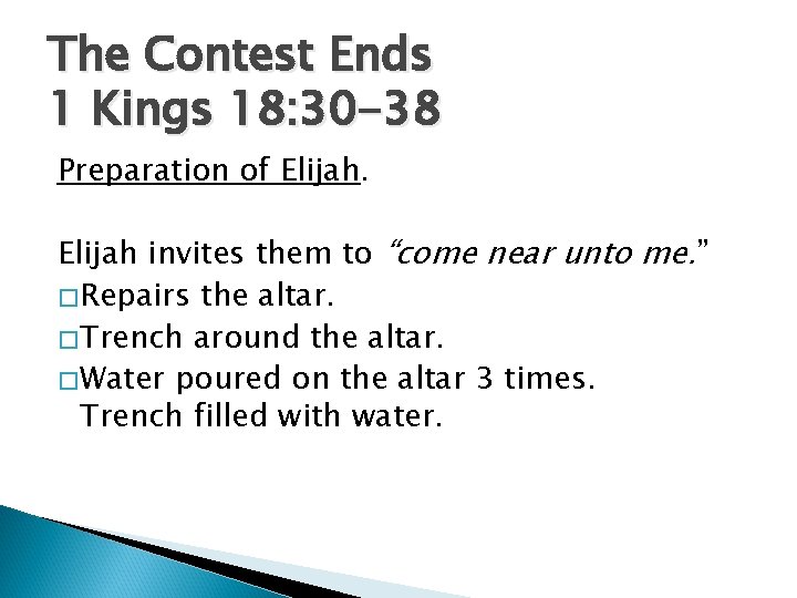 The Contest Ends 1 Kings 18: 30 -38 Preparation of Elijah invites them to