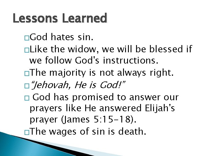 Lessons Learned �God hates sin. �Like the widow, we will be blessed if we