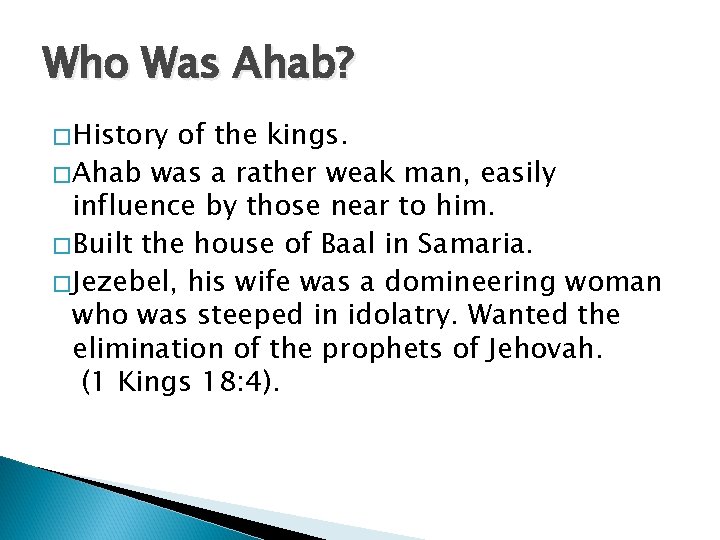 Who Was Ahab? � History of the kings. � Ahab was a rather weak
