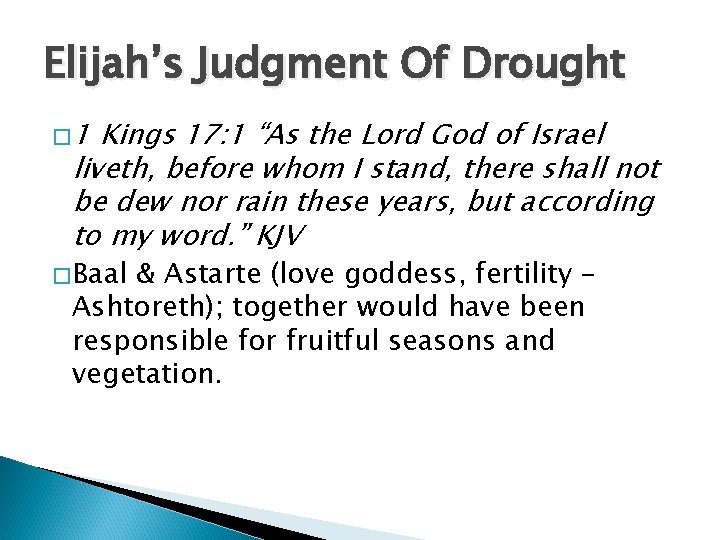 Elijah’s Judgment Of Drought � 1 Kings 17: 1 “As the Lord God of