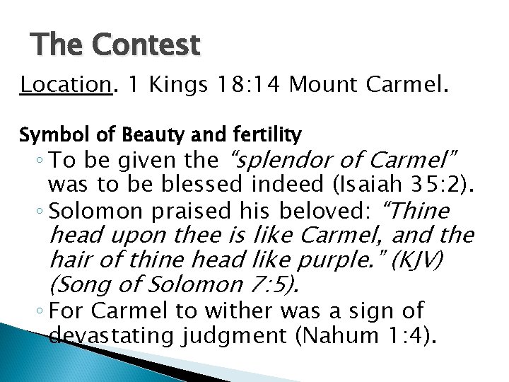 The Contest Location. 1 Kings 18: 14 Mount Carmel. Symbol of Beauty and fertility