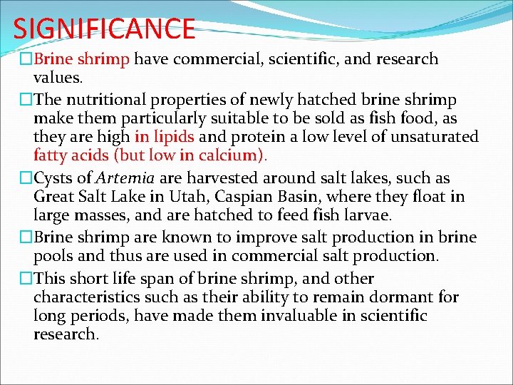 SIGNIFICANCE �Brine shrimp have commercial, scientific, and research values. �The nutritional properties of newly