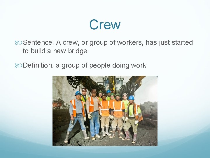 Crew Sentence: A crew, or group of workers, has just started to build a