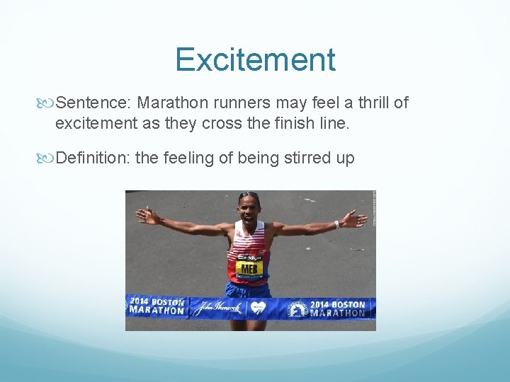 Excitement Sentence: Marathon runners may feel a thrill of excitement as they cross the
