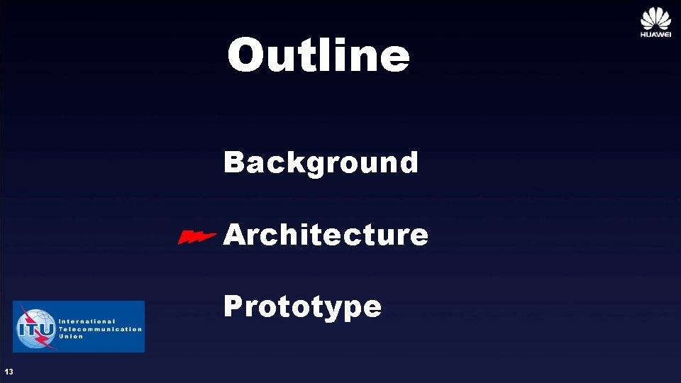 Outline Background Architecture Prototype 13 