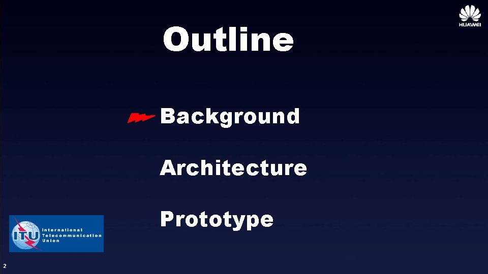 Outline Background Architecture Prototype 2 