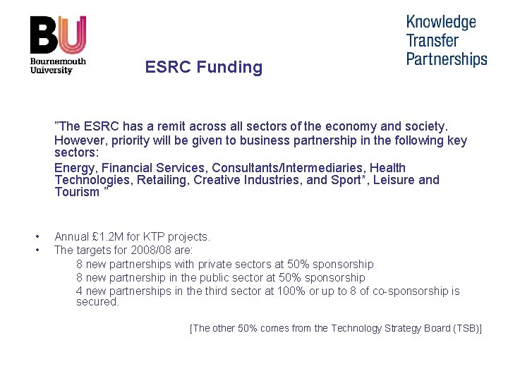 ESRC Funding ”The ESRC has a remit across all sectors of the economy and