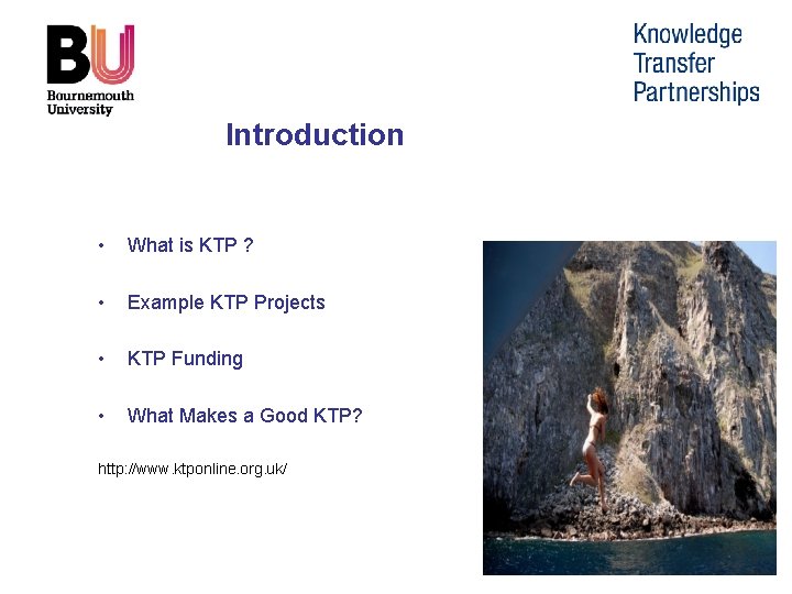 Introduction • What is KTP ? • Example KTP Projects • KTP Funding •