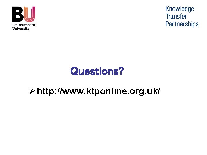 Questions? Ø http: //www. ktponline. org. uk/ 