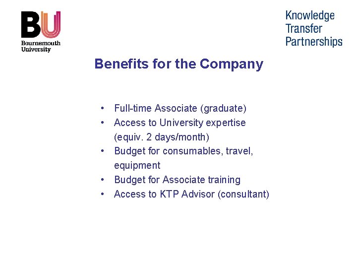 Benefits for the Company • Full-time Associate (graduate) • Access to University expertise (equiv.